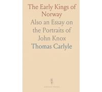 The Early Kings of Norway: Also an Essay on the Portraits of John Knox