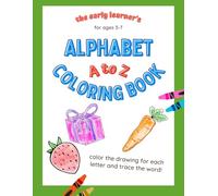 The Early Learner's Alphabet A to Z Coloring Book