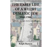The Early Life of a Welsh Dyslexic Jew 1948-1966: A Memoir of struggle, identity and resilience