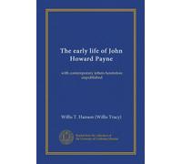 The early life of John Howard Payne: with contemporary letters heretofore unpublished