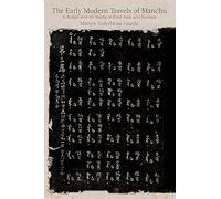 The Early Modern Travels of Manchu: A Script and Its Study in East Asia and Europe (Encounters with Asia)