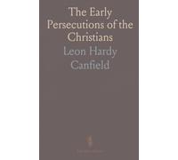The Early Persecutions of the Christians