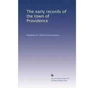 The early records of the town of Providence: Volume 1