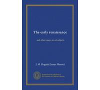 The early renaissance (Vol-1): and other essays on art subjects