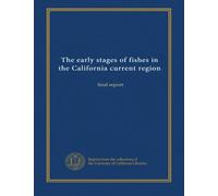The early stages of fishes in the California current region: final report