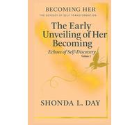 The Early Unveiling of Her Becoming: Echoes of Self-Discovery (Becoming Her: The Odyssey of Self Transformation)