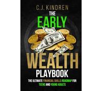 The Early Wealth Playbook: The Ultimate Financial Skills Roadmap for Teens and Young Adults