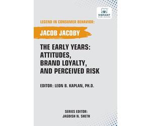 The Early Years: Attitudes, Brand Loyalty, and Perceived Risk (Legend in Consumer Behavior)