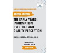 The Early Years: Information Overload and Quality Perception (Legend in Consumer Behavior)