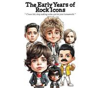 The Early Years of Rock Icons: Dive into the childhood and early career milestones of rock'n'roll legends with a fresh and entertaining angle on biography. For rock fans and trivia buffs.