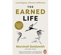 The Earned Life: Lose Regret, Choose Fulfilment