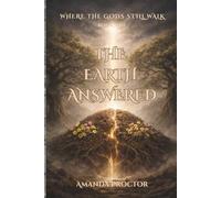 The Earth Answered (Where The Gods Still Walk)