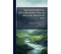 The Earth Before History; Man's Origin and the Origin of Life