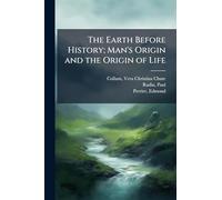 The Earth Before History; Man's Origin and the Origin of Life