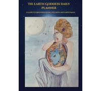 The Earth Goddess Daily Planner: A Guide To Grounded Living, Wellness, and Earth Magic (The Celestial Goddess Planner Series)