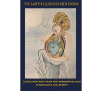 The Earth Goddess Notebook: Lined pages for those who find inspiration in simplicity and beauty.