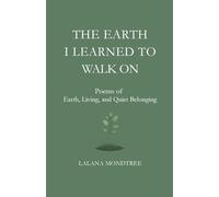 The Earth I Learned to Walk On: Poems of Earth, Living, and Quiet Belonging (The Child, the Earth, and the Letters)