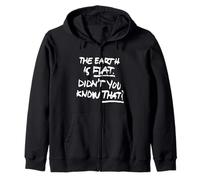 The Earth IS Flat Didn'T You Know That? Sudadera con Capucha