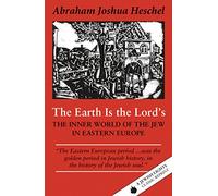 The Earth is the Lord'S: The Inner World of the Jew in Western Europe (A Jewish Lights Classic Reprint)