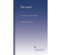 The earth: its shape, size, weight and spin