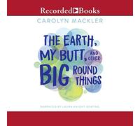 The Earth, My Butt, and Other Big Round Things