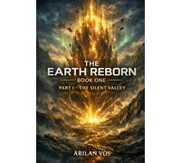 THE EARTH REBORN - BOOK ONE: PART 1 THE SILENT VALLEY