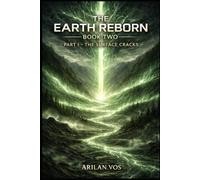 The Earth Reborn Book Two - Part I:: The Surface Cracks