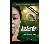 The Earth’s Hidden Elixir.: The Healing clay