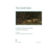 The Earth Saint. Francesco d’Assisi e la natura tra XIX e XXI secolo (Sanctorum. Scritture, pratiche, immagini)