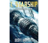 The Earth We Knew (I, Starship: A Space Opera Book 3)