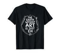 The Earth Without Art Is Just Eh Painter Pun Camiseta