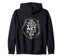 The Earth Without Art Is Just Eh Painter Pun Sudadera con Capucha