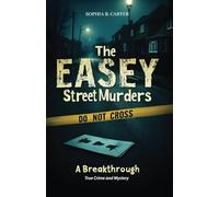 The Easey Street Murders - A Breakthrough: True Crime and Mystery: 3 (Behind the Headlines - A True Crime Series)