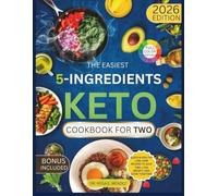 The Easiest 5-Ingredient Keto Cookbook for Two: Quick & Healthy Low-Carb Recipes to Save Time, Lose Weight, and Cook Together (Keto Made Easy)