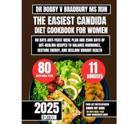 The Easiest Candida Diet Cookbook For Women 2025: 80 Days Anti-Yeast Meal Plan and 2500 Days of Gut-Healing Recipes to Balance Hormones, Restore ... (Dr. Bradbury’s Signature Cookbook Series)