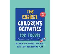 The Easiest Children’s Activities for Travel - Kids Ages 2-6: Simple Pre-School Activity Book for Travel - No Prep, No Mess, Just Easy Independent Play