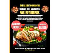 The Easiest Colorectal Cancer Diet Cookbook For Beginners (Rita H. Dorsett Diet and Nutrition Cookbook Series)
