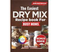 THE EASIEST DRY MIX RECIPE BOOK FOR BUSY MOMS: Make-Ahead Pantry Mixes That Save Time, Cut Stress, and Put Dinner on the Table Fast