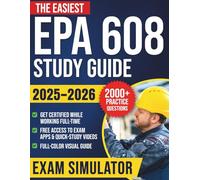 The Easiest EPA 608 Study Guide: A Proven No-Stress Full-Color Visual Plan to Pass First Try and Kickstart Your HVACR Career Fast | 2,000+ Practice Questions, Smart Explanations & Study Hacks