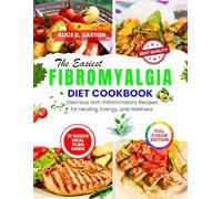 The Easiest Fibromyalgia Diet cookbook: Delicious Anti-Inflammatory Recipes for Healing Energy and Wellness