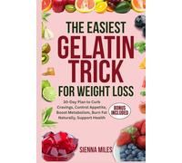 The Easiest Gelatin Trick for Weight Loss: 30-Day Plan to Curb Cravings, Control Appetite, Boost Metabolism, Burn Fat Naturally, Support Health