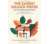 The Easiest Gillock Pieces for Beginning Pianist: 31 Original Solos with Optional Accompaniments by Glenda Austin