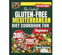THE EASIEST GLUTEN-FREE MEDITERRANEAN DIET COOKBOOK FOR BEGINNERS: Simple, Flavor-Packed Recipes for Better Digestion, Heart Health, and Effortless Weight Balance