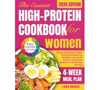 The Easiest High Protein Cookbook For Women: Quick & Delicious High-Protein Recipes for Weight Loss, Lean Muscle, Hormone Balance, and All-Day Energy