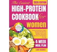 The Easiest High Protein Cookbook For Women: Quick & Delicious High-Protein Recipes for Weight Loss, Lean Muscle, Hormone Balance, and All-Day Energy