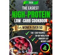 The Easiest High-Protein Low-Carb Cookbook for Women Over 50: Quick, Balanced Meals to Boost Metabolism, Build Lean Muscle, and Energize Your Midlife
