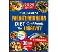 The Easiest Mediterranean Diet Cookbook For Longevity: Control Weight, Boost Heart Health & Improve Brain Function - A Complete Science-Based Guide for Seniors - With Simple Recipes Anyone Can Make