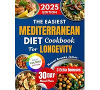 The Easiest Mediterranean Diet Cookbook For Longevity: Control Weight, Boost Heart Health & Improve Brain Function - A Complete Science-Based Guide for Seniors - With Simple Recipes Anyone Can Make