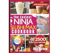THE EASIEST NINJA SLUSHI MAX COOKBOOK: Beginner-Friendly, Foolproof Frozen Drinks Made Easy for Seniors and New Users