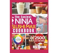 THE EASIEST NINJA SLUSHI MAX COOKBOOK: Beginner-Friendly, Foolproof Frozen Drinks Made Easy for Seniors and New Users